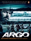 Argo (eBook): How the CIA and Hollywood Pulled Off the Most Audacious Rescue in History
